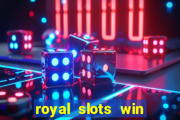 royal slots win real money 777