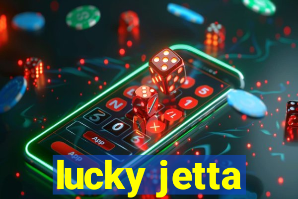 lucky jetta