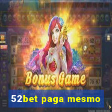 52bet paga mesmo