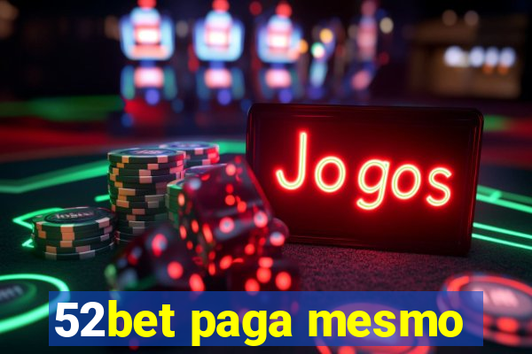 52bet paga mesmo