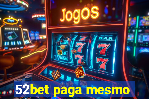 52bet paga mesmo