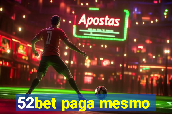 52bet paga mesmo