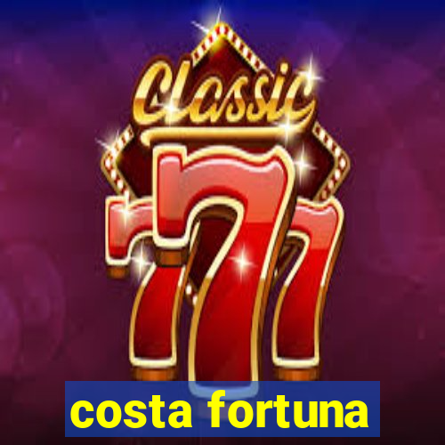 costa fortuna