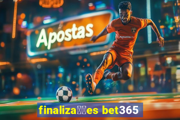 finaliza莽玫es bet365