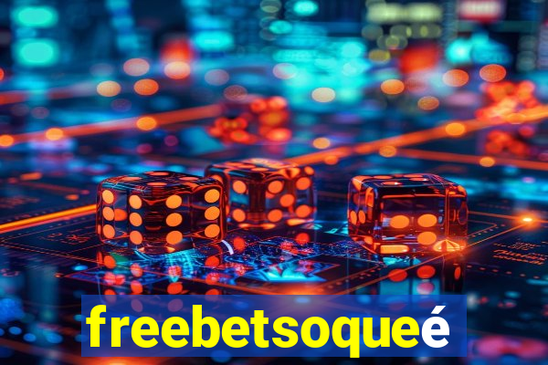 freebetsoqueé