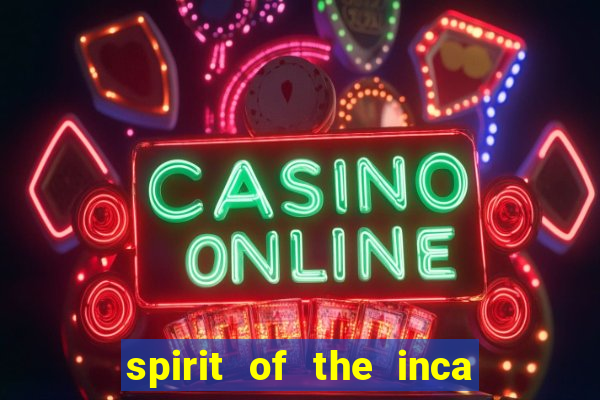 spirit of the inca slot free play