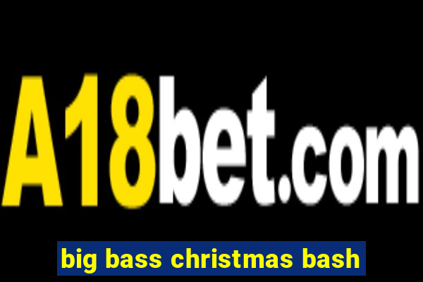 big bass christmas bash