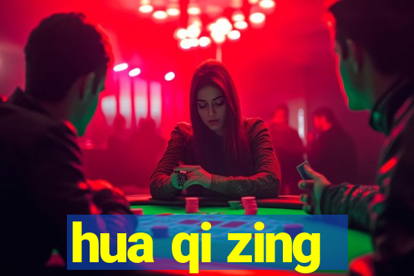 hua qi zing