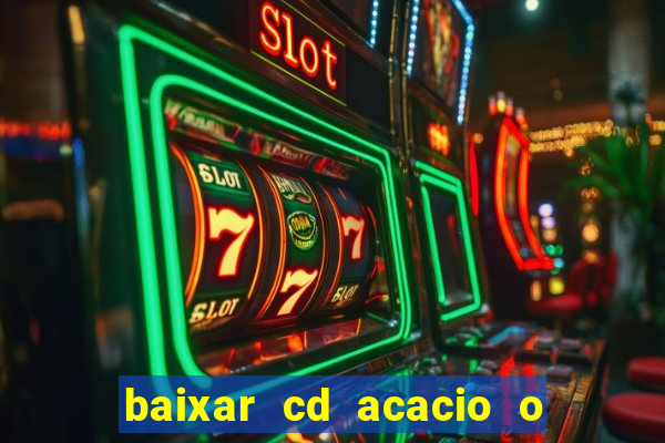 baixar cd acacio o ferinha da bahia vol 1