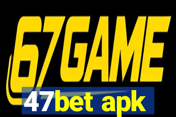 47bet apk