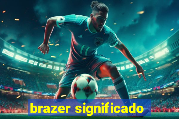 brazer significado