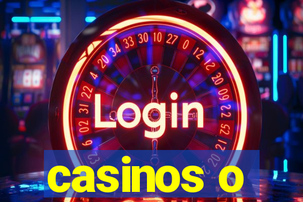 casinos o