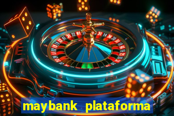 maybank plataforma de jogos