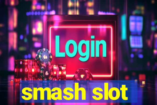 smash slot