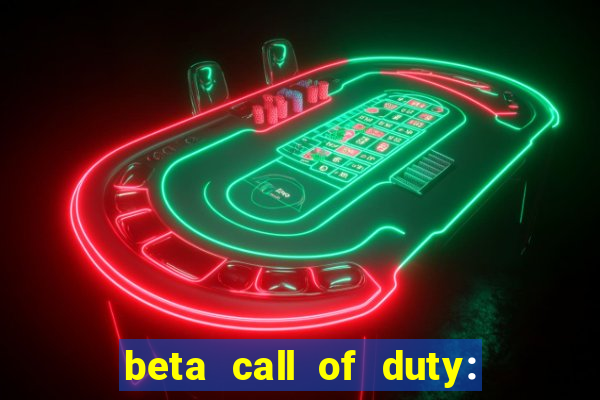 beta call of duty: black ops 6