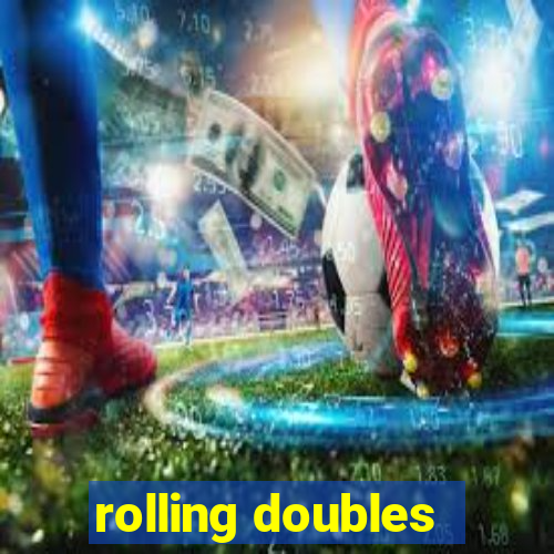 rolling doubles