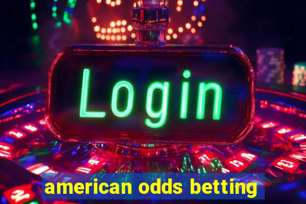 american odds betting