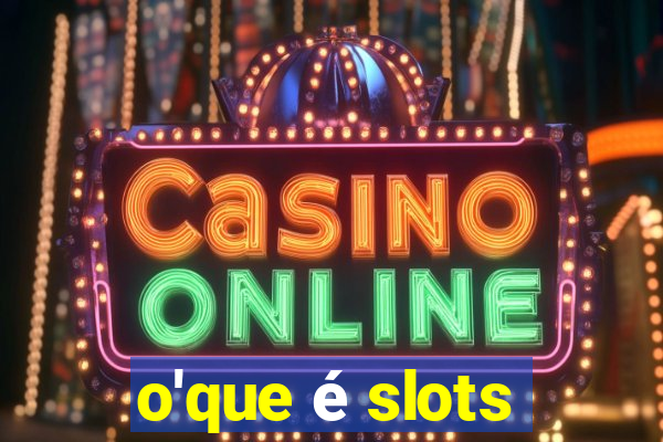 o'que é slots