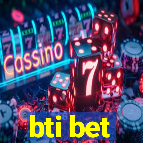 bti bet