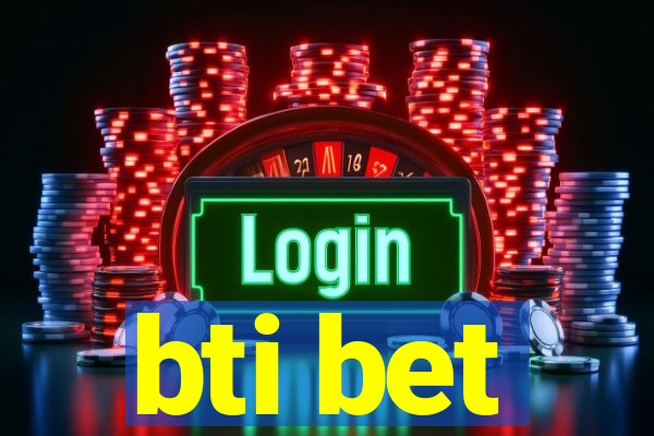 bti bet