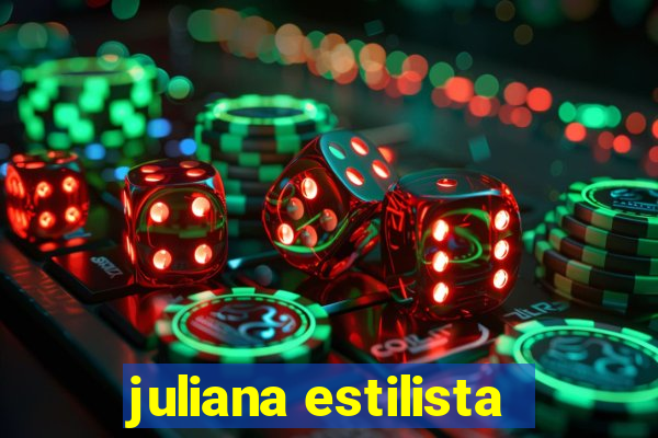 juliana estilista