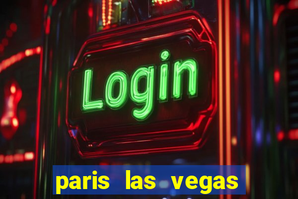 paris las vegas hotel & casino las vegas