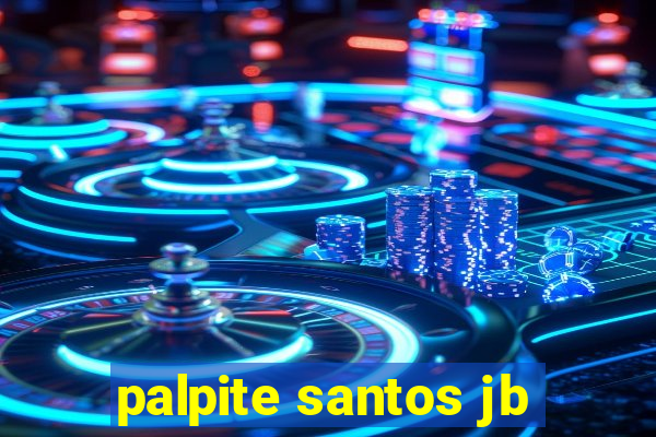 palpite santos jb