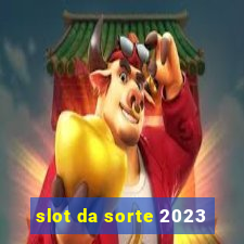 slot da sorte 2023