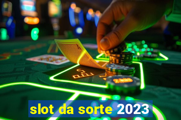 slot da sorte 2023