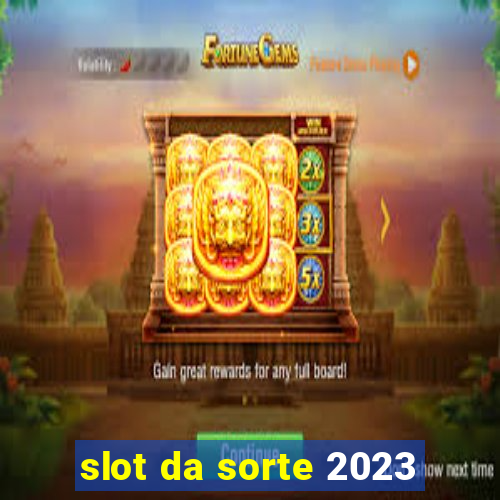 slot da sorte 2023