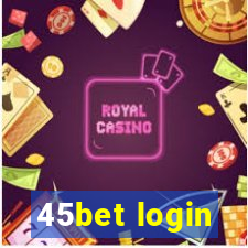 45bet login