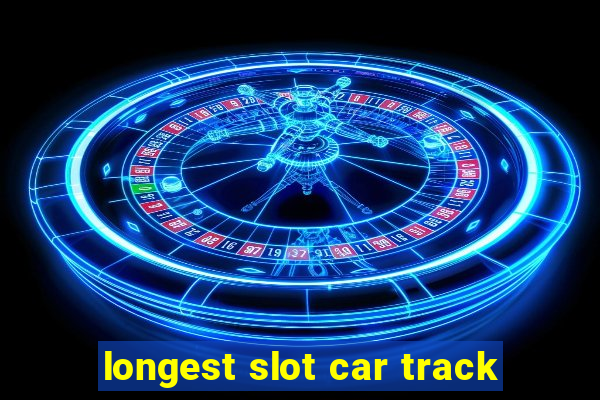 longest slot car track