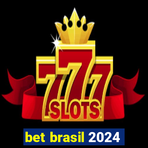 bet brasil 2024