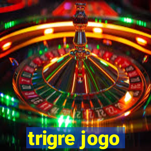 trigre jogo