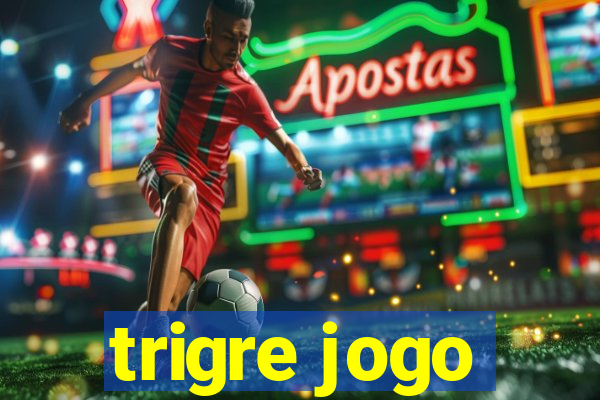 trigre jogo