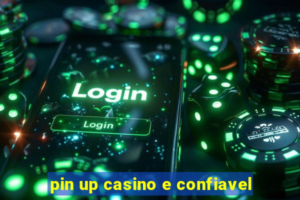 pin up casino e confiavel