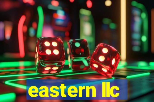 eastern llc