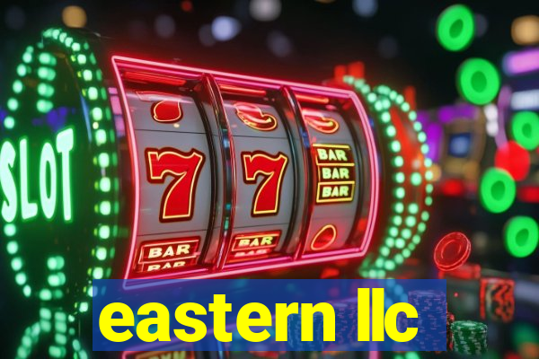 eastern llc