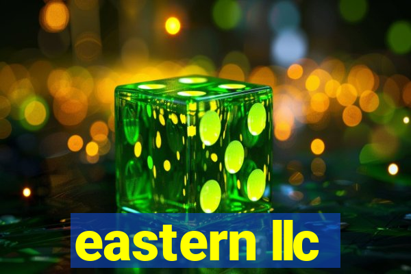 eastern llc