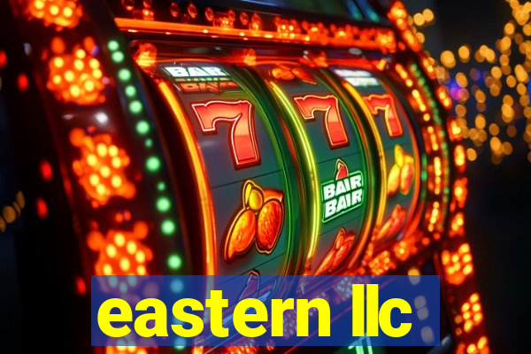 eastern llc