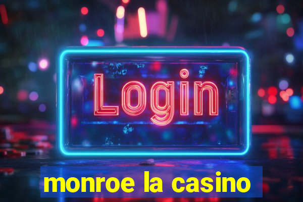 monroe la casino