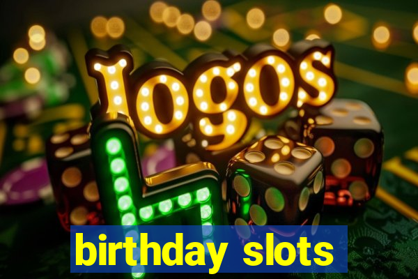 birthday slots