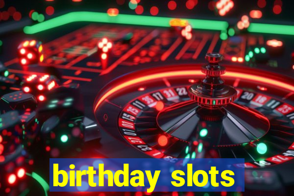 birthday slots