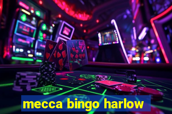 mecca bingo harlow