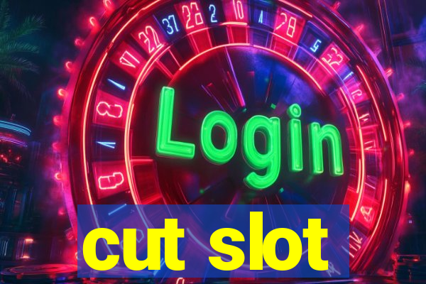 cut slot