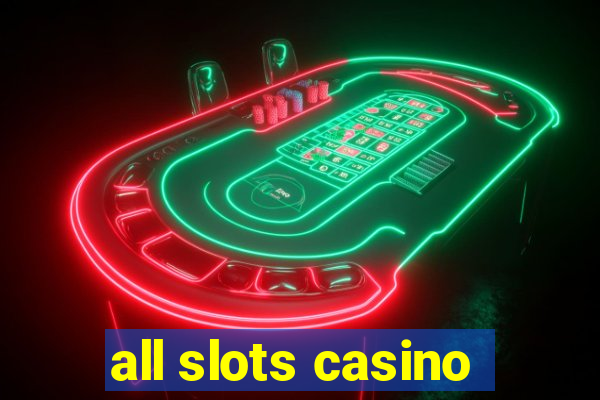 all slots casino