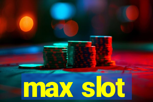 max slot