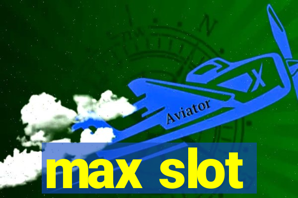 max slot