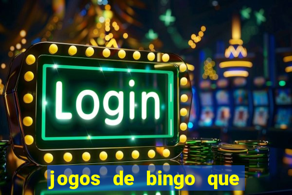 jogos de bingo que ganha dinheiro