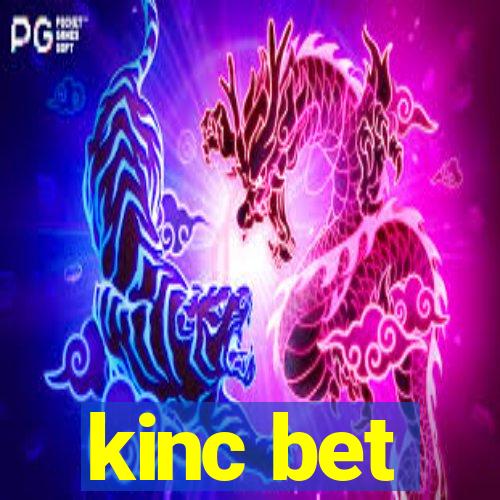 kinc bet